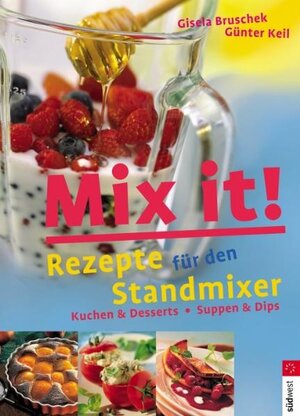 Mix it! Rezepte für den Standmixer