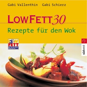 LOW FETT 30. Rezepte für den Wok