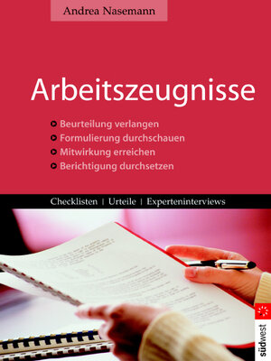 Arbeitszeugnisse: Beurteilung verlangen/Formulierung durchschauen/Mitwirkung erzielen/Berichtigung durchsetzen