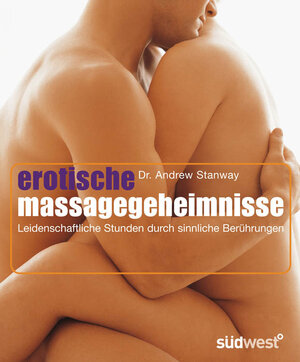 Erotische Massage-Geheimnisse: Leidenschaftliche Stunden durch sinnliche Berührungen