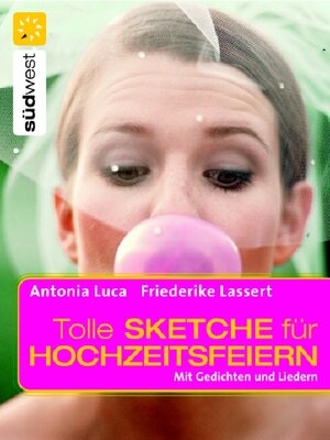 Tolle Sketche für Hochzeitsfeiern: Mit Gedichten, Liedern