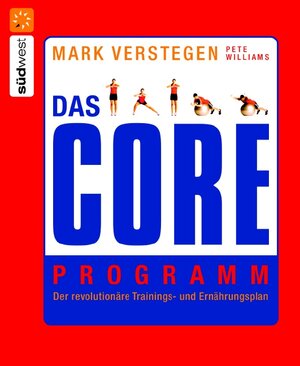 Das Core Programm: Der revolutionäre Trainings- und Ernährungsplan