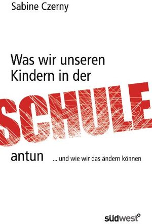 Buchcover Was wir unseren Kindern in der Schule antun | Sabine Czerny | EAN 9783517086330 | ISBN 3-517-08633-9 | ISBN 978-3-517-08633-0