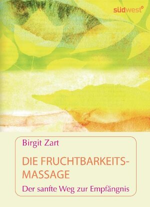 Buchcover Die Fruchtbarkeitsmassage | Birgit Zart | EAN 9783517086347 | ISBN 3-517-08634-7 | ISBN 978-3-517-08634-7