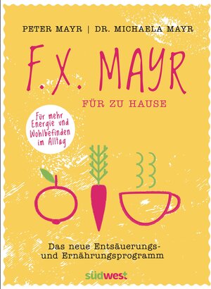 Buchcover F.X. Mayr für zu Hause | Peter Mayr | EAN 9783517093819 | ISBN 3-517-09381-5 | ISBN 978-3-517-09381-9