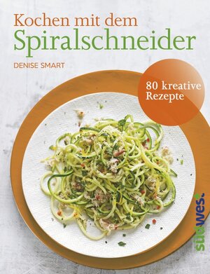 Buchcover Kochen mit dem Spiralschneider | Denise Smart | EAN 9783517094748 | ISBN 3-517-09474-9 | ISBN 978-3-517-09474-8