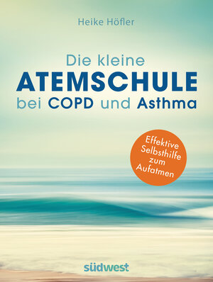 Buchcover Die kleine Atemschule bei COPD und Asthma | Heike Höfler | EAN 9783517097442 | ISBN 3-517-09744-6 | ISBN 978-3-517-09744-2