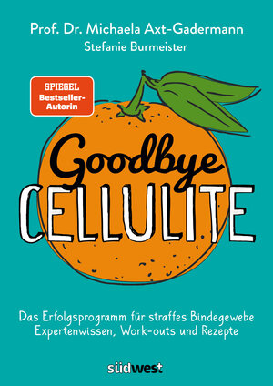 Buchcover Goodbye Cellulite. Das Erfolgsprogramm für straffes Bindegewebe. Expertenwissen, Work-outs und Rezepte | Michaela Axt-Gadermann | EAN 9783517098531 | ISBN 3-517-09853-1 | ISBN 978-3-517-09853-1