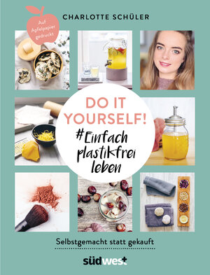 Buchcover Do it yourself! #Einfach plastikfrei leben: Selbstgemacht statt gekauft | Charlotte Schüler | EAN 9783517098654 | ISBN 3-517-09865-5 | ISBN 978-3-517-09865-4