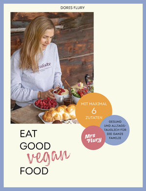 Buchcover Eat Good Vegan Food | Doris Flury | EAN 9783517303093 | ISBN 3-517-30309-7 | ISBN 978-3-517-30309-3