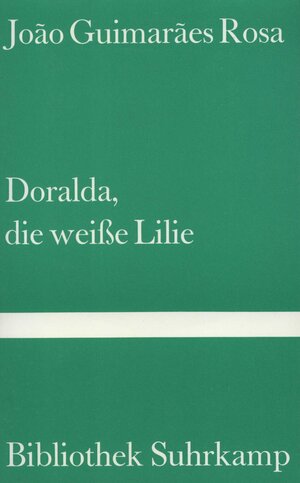 Buchcover Doralda, die weiße Lilie | Joao Guimaraes Rosa | EAN 9783518017753 | ISBN 3-518-01775-6 | ISBN 978-3-518-01775-3