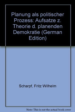 Buchcover Planung als politischer Prozeß | Fritz W. Scharpf | EAN 9783518063828 | ISBN 3-518-06382-0 | ISBN 978-3-518-06382-8