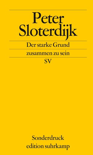 Buchcover Der starke Grund, zusammen zu sein | Peter Sloterdijk | EAN 9783518065273 | ISBN 3-518-06527-0 | ISBN 978-3-518-06527-3