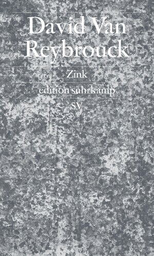 Buchcover Zink | David Van Reybrouck | EAN 9783518072905 | ISBN 3-518-07290-0 | ISBN 978-3-518-07290-5