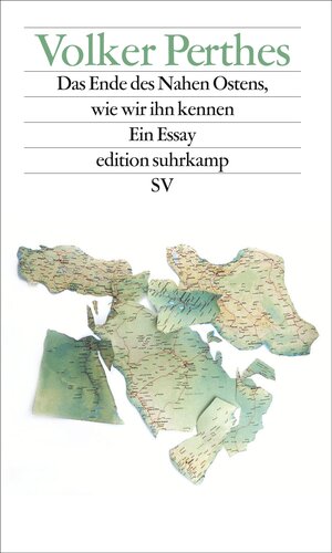Buchcover Das Ende des Nahen Ostens, wie wir ihn kennen | Volker Perthes | EAN 9783518074428 | ISBN 3-518-07442-3 | ISBN 978-3-518-07442-8