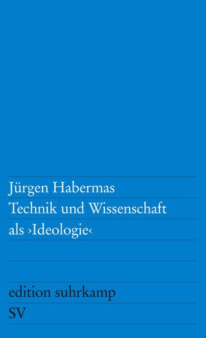 Technik und Wissenschaft als »Ideologie« (edition suhrkamp)