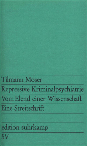 Repressive Kriminalpsychiatrie: Vom Elend einer Wissenschaft (edition suhrkamp)