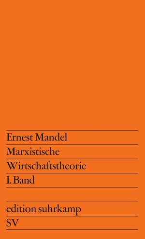 Buchcover Marxistische Wirtschaftstheorie. 1. Band | Ernest Mandel | EAN 9783518105955 | ISBN 3-518-10595-7 | ISBN 978-3-518-10595-5