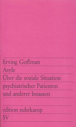 Asyle: Über die soziale Situation psychiatrischer Patienten und anderer Insassen