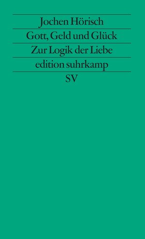 Buchcover Gott, Geld und Glück | Jochen Hörisch | EAN 9783518111802 | ISBN 3-518-11180-9 | ISBN 978-3-518-11180-2
