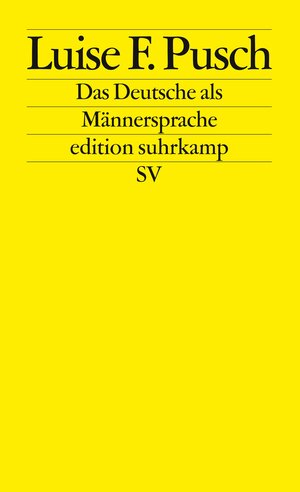 Das Deutsche als Männersprache: Aufsätze und Glossen zur feministischen Linguistik (edition suhrkamp)