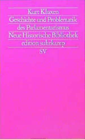 Geschichte und Problematik des Parlamentarismus (edition suhrkamp)