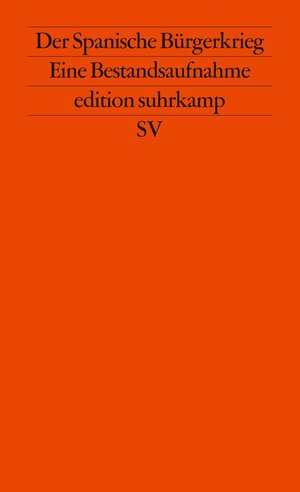 Der Spanische Bürgerkrieg: Eine Bestandsaufnahme (edition suhrkamp)