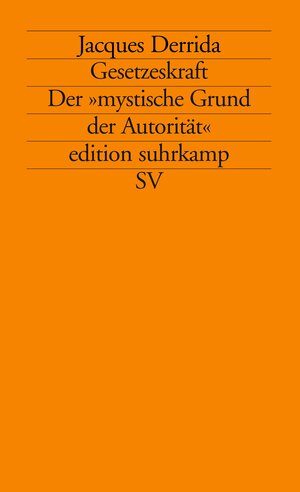 Gesetzeskraft: Der »mystische Grund der Autorität« (edition suhrkamp)