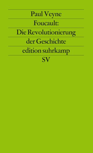 Foucault: Die Revolutionierung der Geschichte.