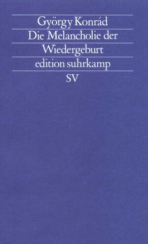 Buchcover Die Melancholie der Wiedergeburt | György Konrád | EAN 9783518117200 | ISBN 3-518-11720-3 | ISBN 978-3-518-11720-0