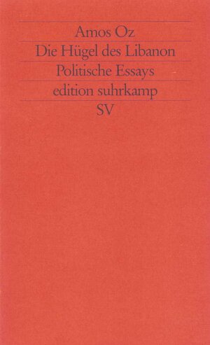 Die Hügel des Libanon: Politische Essays (edition suhrkamp)