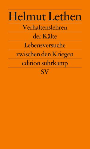 Verhaltenslehren der Kälte: Lebensversuche zwischen den Kriegen (edition suhrkamp)