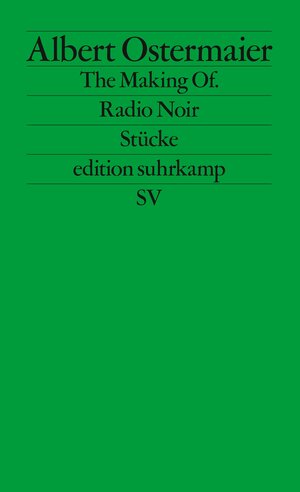 Buchcover The Making Of. / Radio Noir | Albert Ostermaier | EAN 9783518121306 | ISBN 3-518-12130-8 | ISBN 978-3-518-12130-6