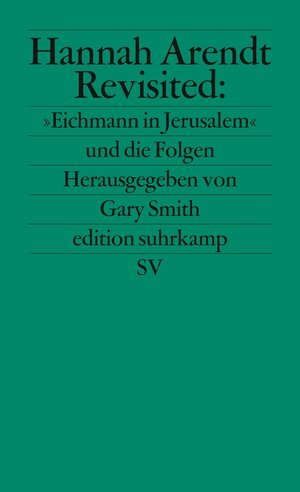 Hannah Arendt Revisited: »Eichmann in Jerusalem« und die Folgen (edition suhrkamp)