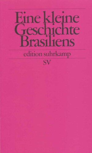 Eine kleine Geschichte Brasiliens (edition suhrkamp)