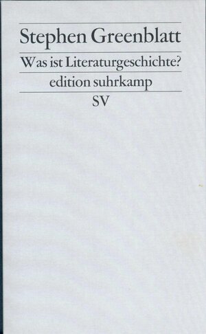 Buchcover Was ist Literaturgeschichte? | Stephen Greenblatt | EAN 9783518121719 | ISBN 3-518-12171-5 | ISBN 978-3-518-12171-9