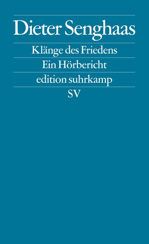 Klänge des Friedens: Ein Hörbericht (edition suhrkamp)