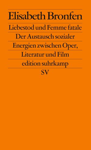 Liebestod und Femme fatale: Der Austausch sozialer Energien zwischen Oper, Literatur und Film (edition suhrkamp)