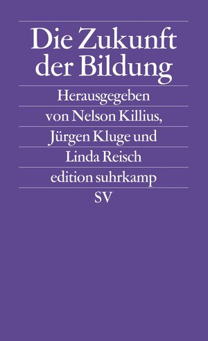 Die Zukunft der Bildung (edition suhrkamp)