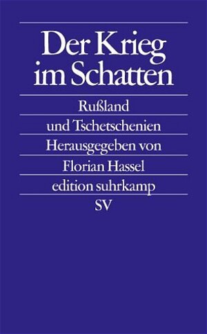 Der Krieg im Schatten: Rußland und Tschetschenien (edition suhrkamp)