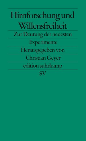 Hirnforschung und Willensfreiheit: Zur Deutung der neuesten Experimente (edition suhrkamp)