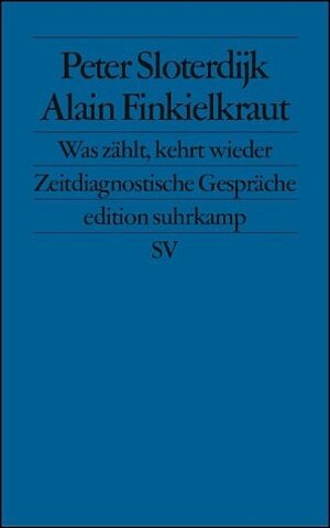 Was zählt, kehrt wieder: Zeitdiagnostische Gespräche (edition suhrkamp)