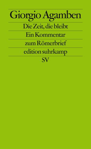 Die Zeit, die bleibt: Ein Kommentar zum Römerbrief (edition suhrkamp)