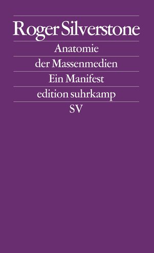 Buchcover Anatomie der Massenmedien | Roger Silverstone | EAN 9783518125052 | ISBN 3-518-12505-2 | ISBN 978-3-518-12505-2