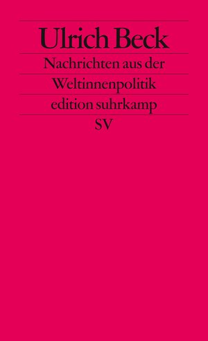 Buchcover Nachrichten aus der Weltinnenpolitik | Ulrich Beck | EAN 9783518126196 | ISBN 3-518-12619-9 | ISBN 978-3-518-12619-6