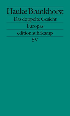 Buchcover Das doppelte Gesicht Europas | Hauke Brunkhorst | EAN 9783518126769 | ISBN 3-518-12676-8 | ISBN 978-3-518-12676-9