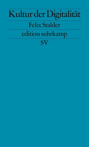 Buchcover Kultur der Digitalität | Felix Stalder | EAN 9783518126790 | ISBN 3-518-12679-2 | ISBN 978-3-518-12679-0