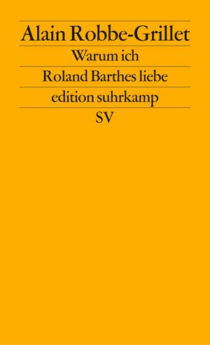 Buchcover Warum ich Roland Barthes liebe | Alain Robbe-Grillet | EAN 9783518127001 | ISBN 3-518-12700-4 | ISBN 978-3-518-12700-1