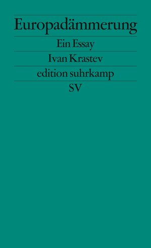 Buchcover Europadämmerung | Ivan Krastev | EAN 9783518127124 | ISBN 3-518-12712-8 | ISBN 978-3-518-12712-4