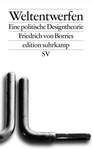 Buchcover Weltentwerfen | Friedrich von Borries | EAN 9783518127346 | ISBN 3-518-12734-9 | ISBN 978-3-518-12734-6